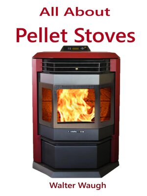cover image of All About Pellet Stoves